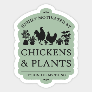 Highly Motivated by Chickens and Plants Sticker